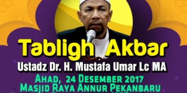 AKHI 2017, Hadirkan Tabligh Akbar Bersama Ustadz Mustafa Umar